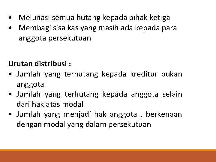 Urutan distribusi : • Jumlah yang terhutang kepada kreditur bukan anggota • Jumlah yang