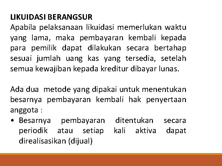 PEMBUBARAN PERSEKUTUAN LIKUIDASI BERANGSUR Apabila pelaksanaan likuidasi memerlukan waktu yang lama, maka pembayaran kembali