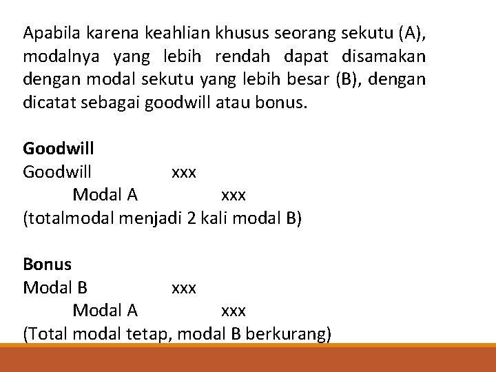 Goodwill xxx Modal A xxx (totalmodal menjadi 2 kali modal B) Bonus Modal B