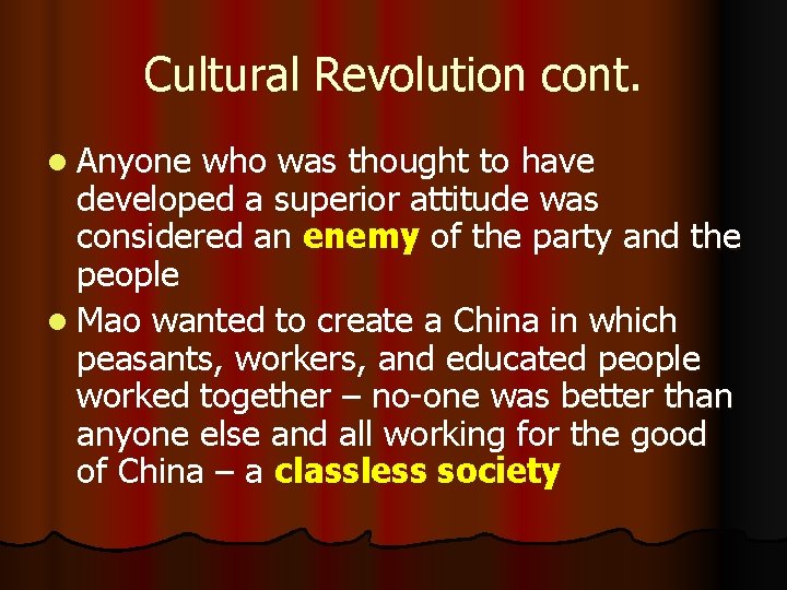 Cultural Revolution cont. l Anyone who was thought to have developed a superior attitude