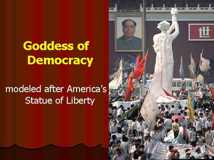 Goddess of Democracy modeled after America’s Statue of Liberty 