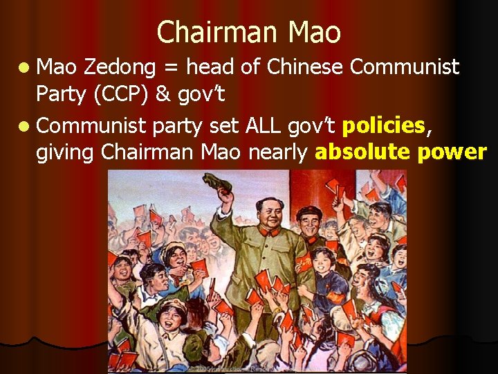 Chairman Mao l Mao Zedong = head of Chinese Communist Party (CCP) & gov’t