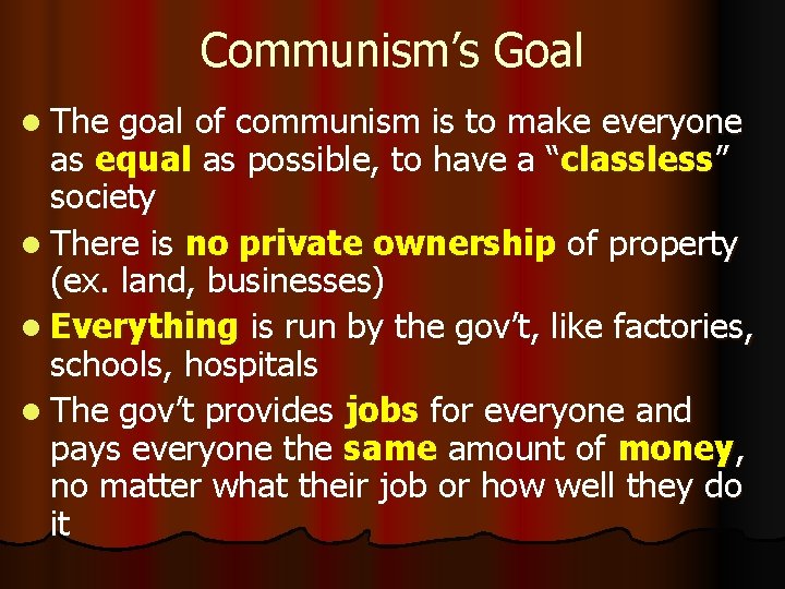 Communism’s Goal l The goal of communism is to make everyone as equal as