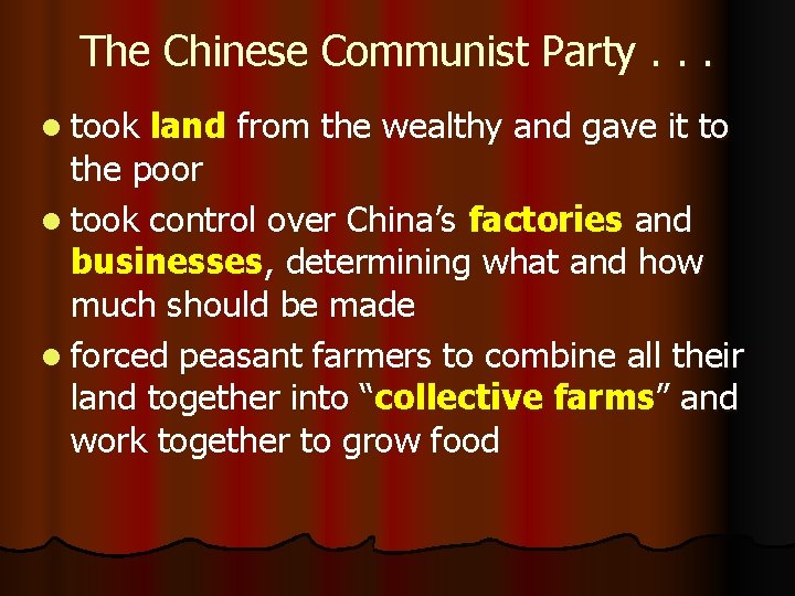 The Chinese Communist Party. . . l took land from the wealthy and gave