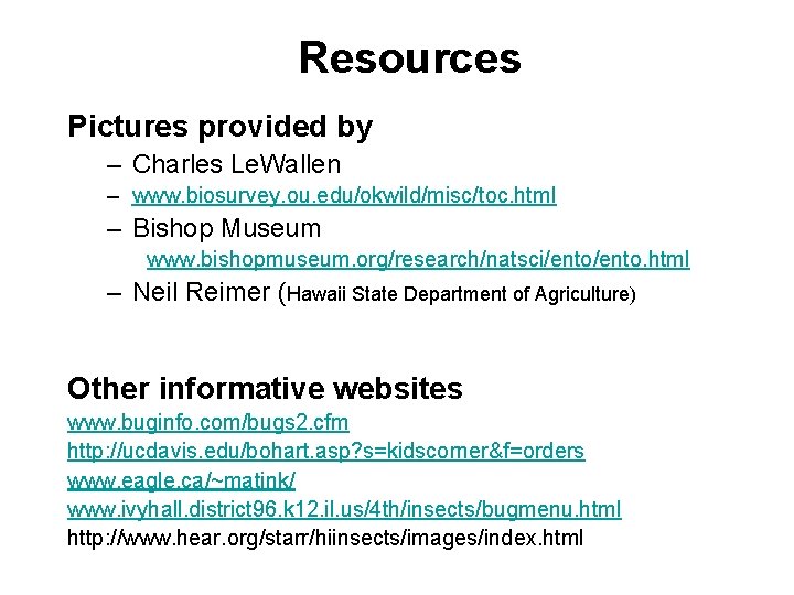 Resources Pictures provided by – Charles Le. Wallen – www. biosurvey. ou. edu/okwild/misc/toc. html