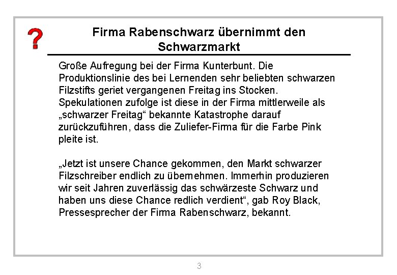 Firma Rabenschwarz übernimmt den Schwarzmarkt Große Aufregung bei der Firma Kunterbunt. Die Produktionslinie des