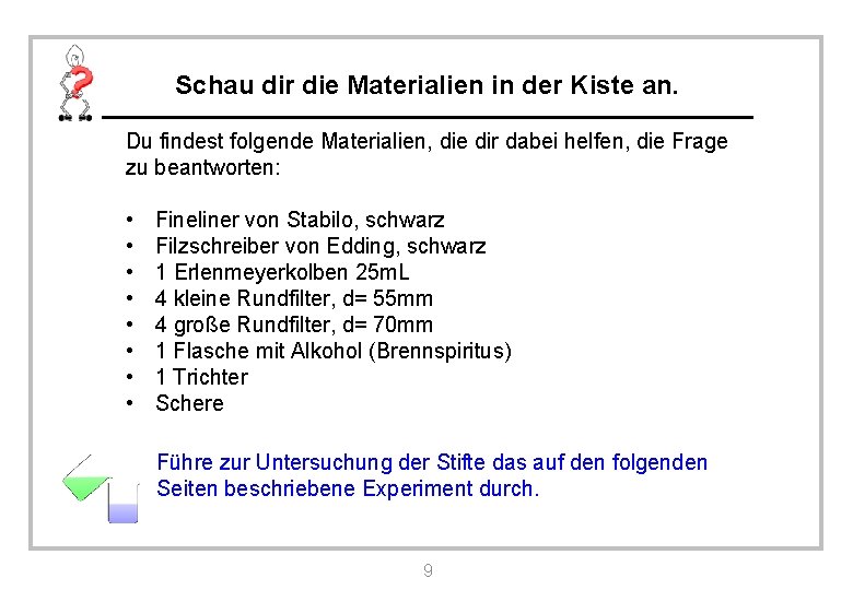 Schau dir die Materialien in der Kiste an. Du findest folgende Materialien, die dir