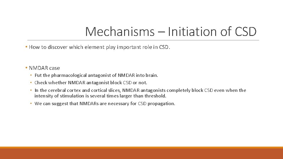 Mechanisms – Initiation of CSD • How to discover which element play important role