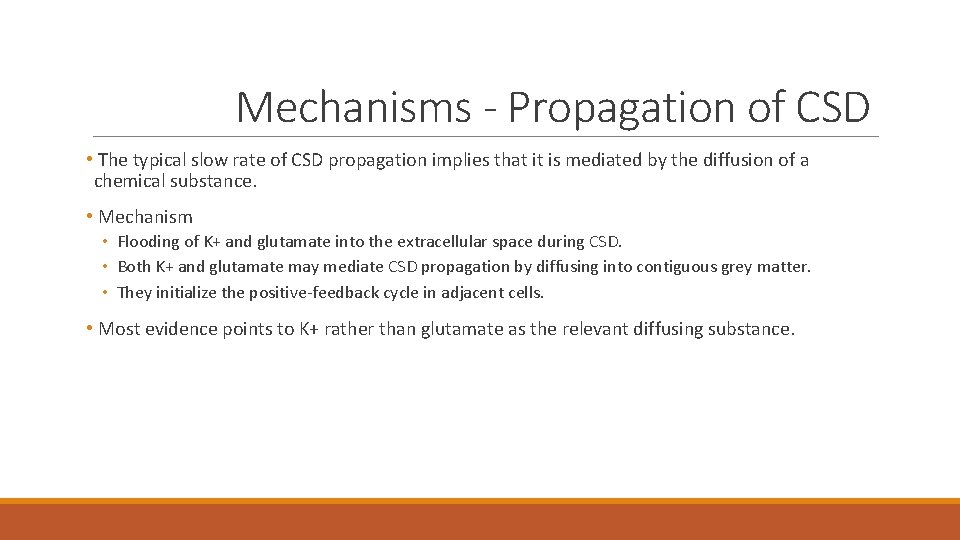 Mechanisms - Propagation of CSD • The typical slow rate of CSD propagation implies