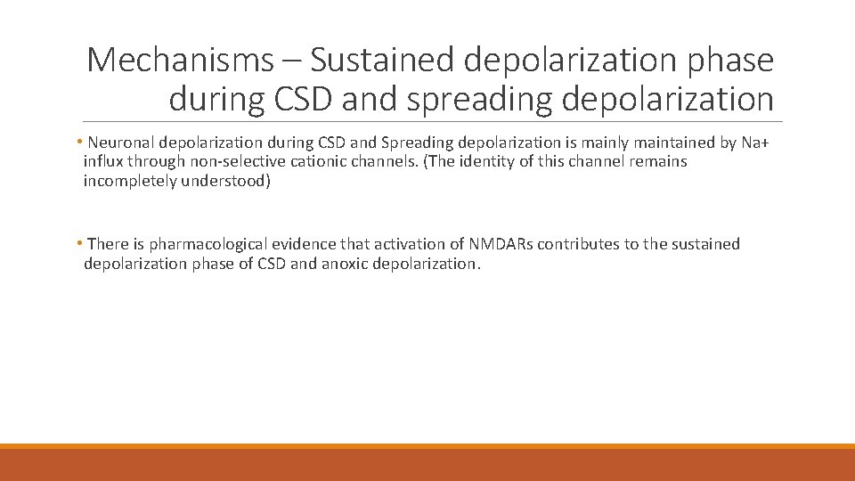 Mechanisms – Sustained depolarization phase during CSD and spreading depolarization • Neuronal depolarization during