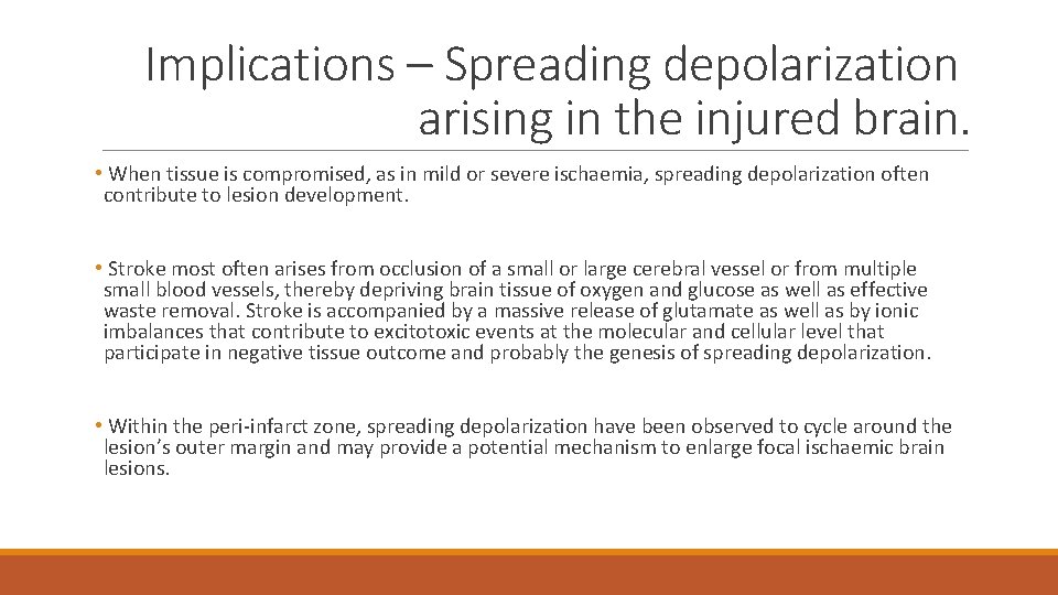 Implications – Spreading depolarization arising in the injured brain. • When tissue is compromised,