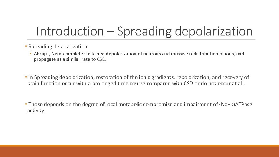 Introduction – Spreading depolarization • Abrupt, Near-complete sustained depolarization of neurons and massive redistribution