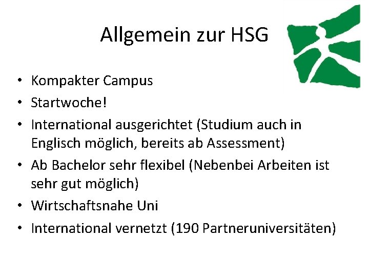 Allgemein zur HSG • Kompakter Campus • Startwoche! • International ausgerichtet (Studium auch in