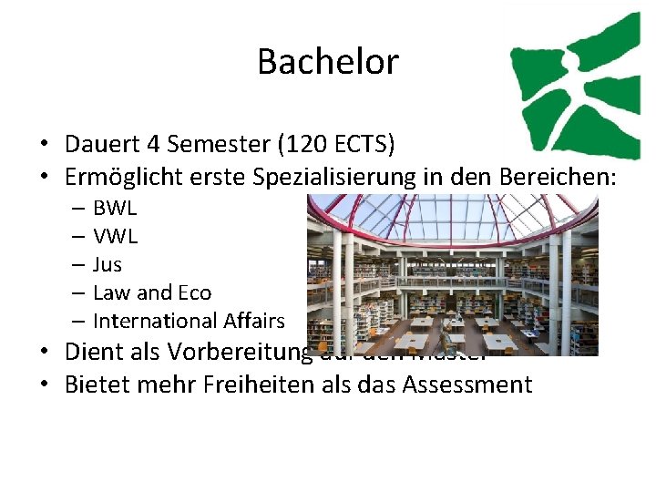 Bachelor • Dauert 4 Semester (120 ECTS) • Ermöglicht erste Spezialisierung in den Bereichen: