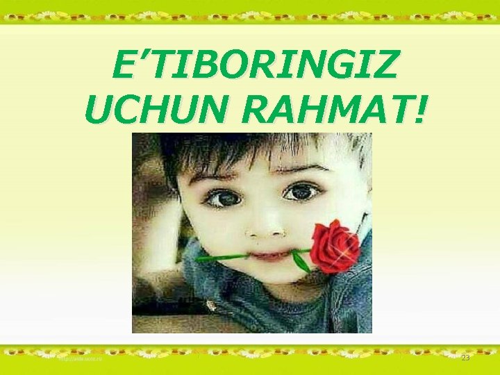 E’TIBORINGIZ UCHUN RAHMAT! 23 