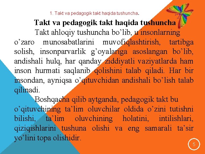 1. Takt va pedagogik takt haqida tushuncha Tаkt аhlоqiy tushunchа bo’lib, u insоnlаrning o’zаrо