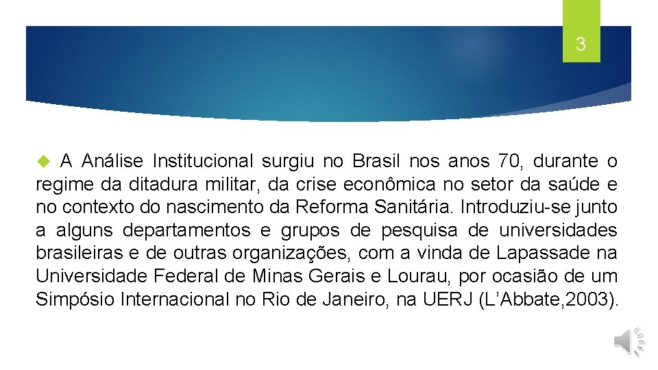 3 A Análise Institucional surgiu no Brasil nos anos 70, durante o regime da