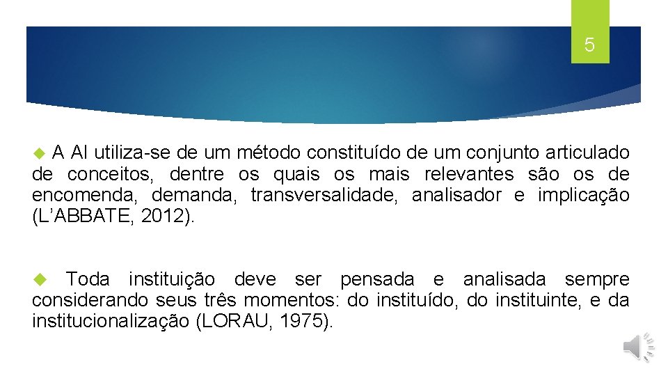 5 A AI utiliza-se de um método constituído de um conjunto articulado de conceitos,