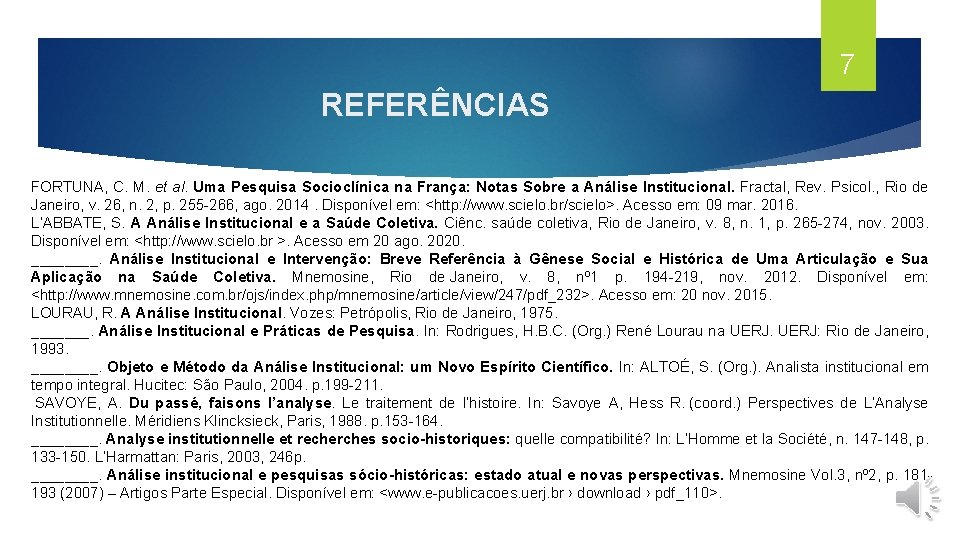 7 REFERÊNCIAS FORTUNA, C. M. et al. Uma Pesquisa Socioclínica na França: Notas Sobre