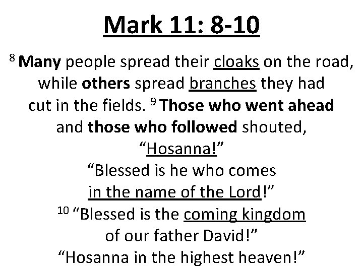 Mark 11: 8 -10 8 Many people spread their cloaks on the road, while