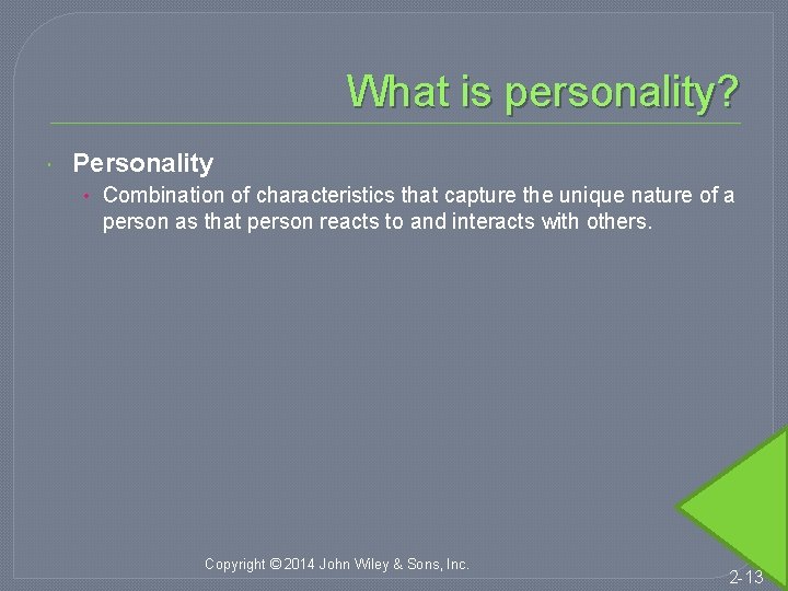 What is personality? Personality • Combination of characteristics that capture the unique nature of