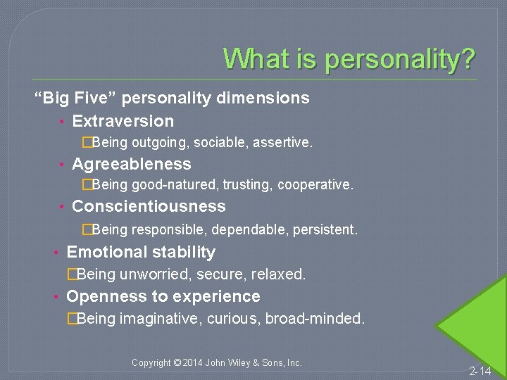 What is personality? “Big Five” personality dimensions • Extraversion �Being outgoing, sociable, assertive. •