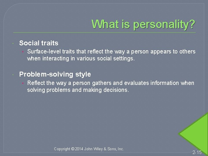 What is personality? Social traits • Surface-level traits that reflect the way a person