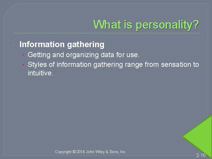 What is personality? Information gathering • Getting and organizing data for use. • Styles