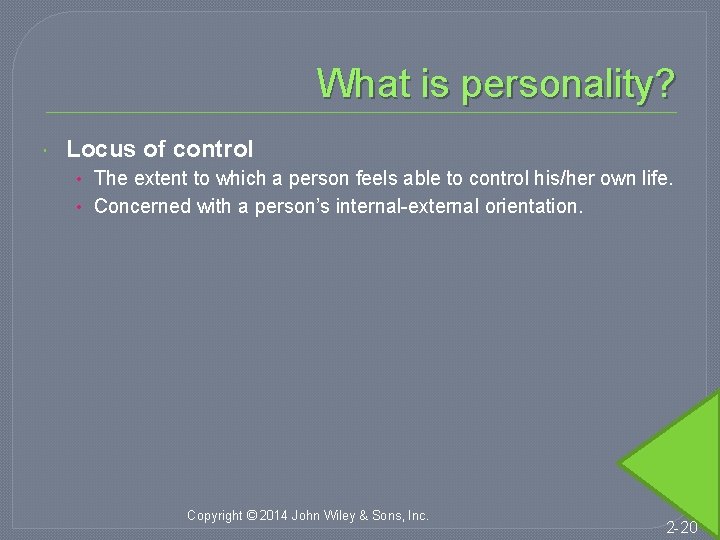 What is personality? Locus of control • The extent to which a person feels