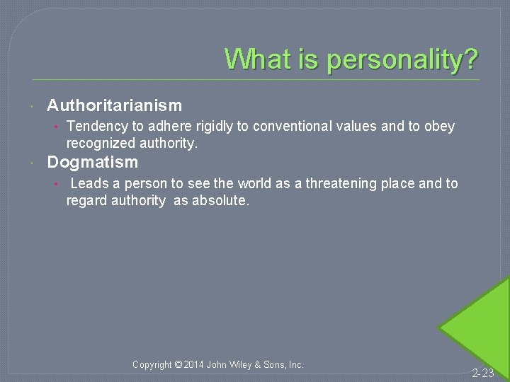 What is personality? Authoritarianism • Tendency to adhere rigidly to conventional values and to