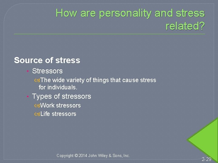 How are personality and stress related? Source of stress • Stressors The wide variety