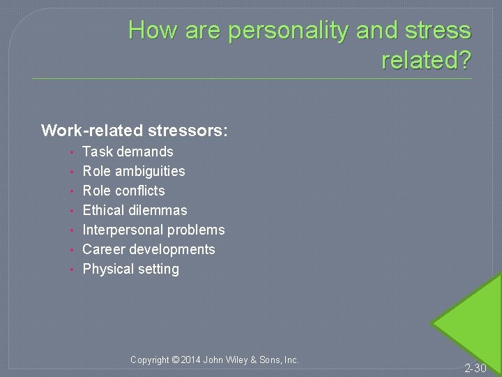 How are personality and stress related? Work-related stressors: • Task demands • Role ambiguities