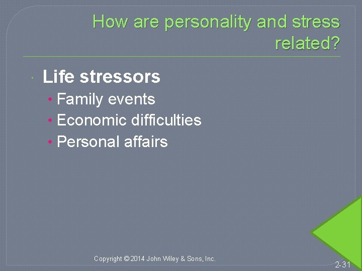 How are personality and stress related? Life stressors • Family events • Economic difficulties