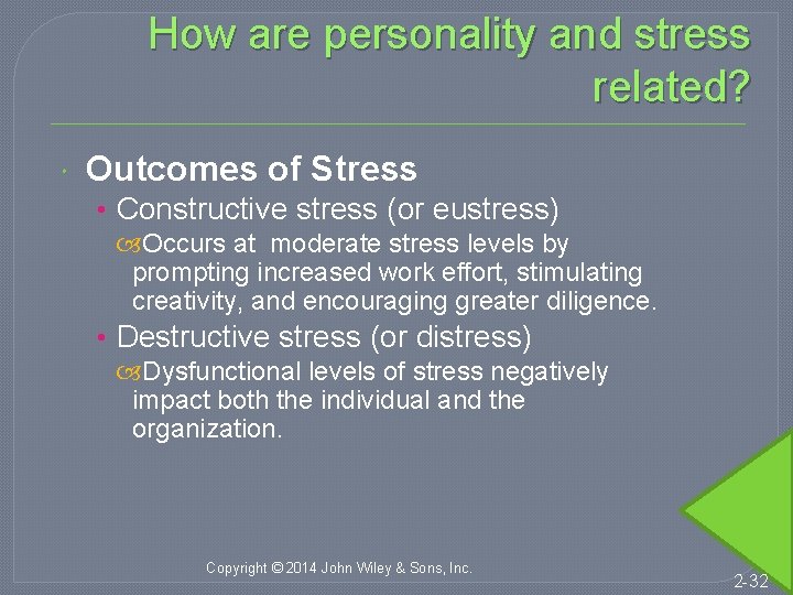 How are personality and stress related? Outcomes of Stress • Constructive stress (or eustress)