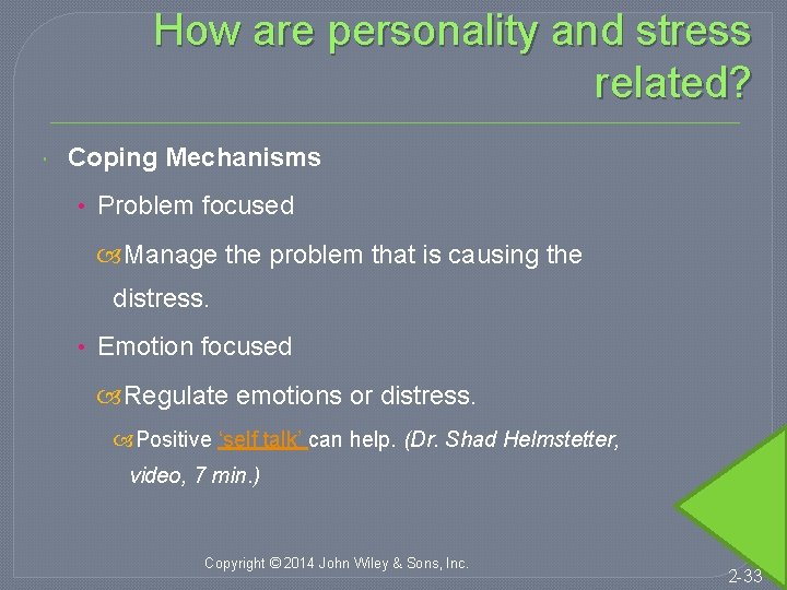 How are personality and stress related? Coping Mechanisms • Problem focused Manage the problem