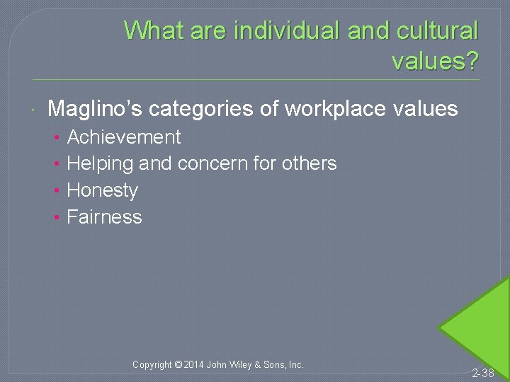 What are individual and cultural values? Maglino’s categories of workplace values • • Achievement