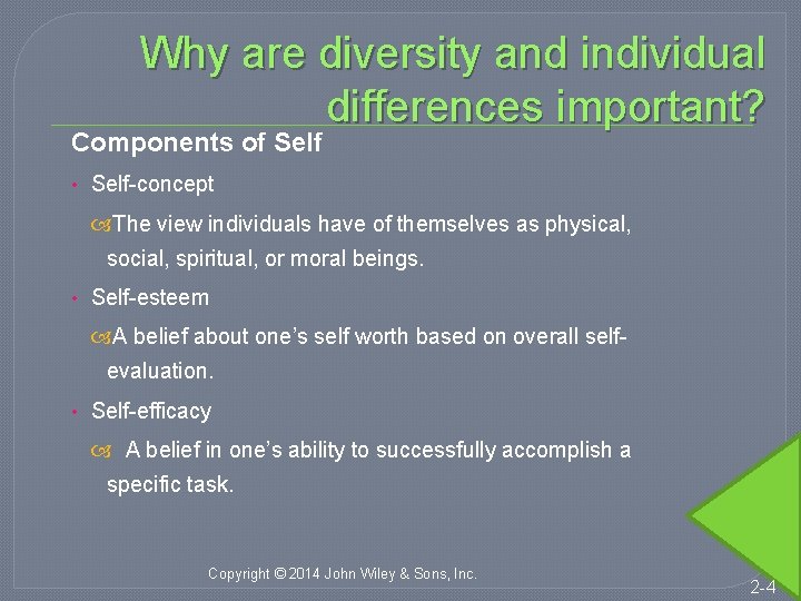 Why are diversity and individual differences important? Components of Self • Self-concept The view