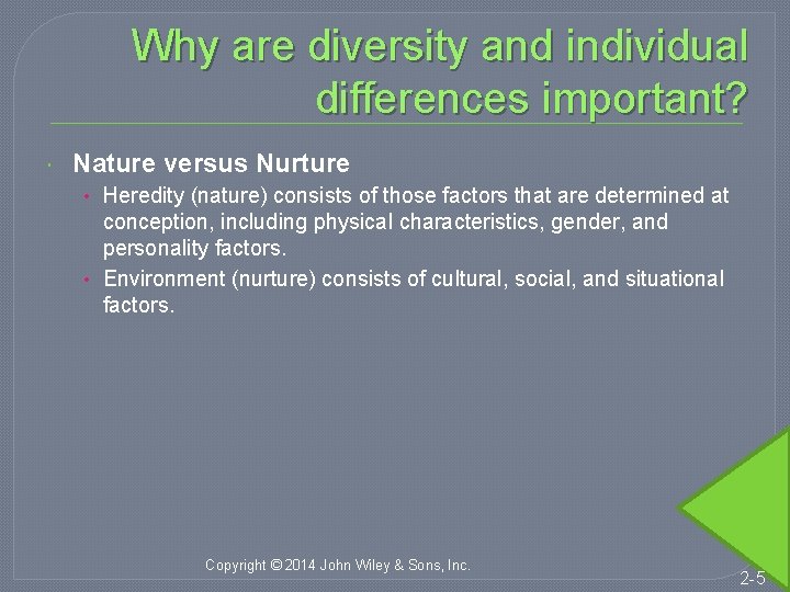 Why are diversity and individual differences important? Nature versus Nurture • Heredity (nature) consists
