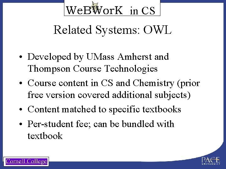 in CS Related Systems: OWL • Developed by UMass Amherst and Thompson Course Technologies
