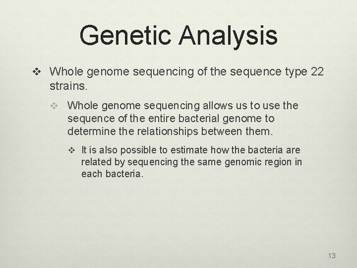 Genetic Analysis v Whole genome sequencing of the sequence type 22 strains. v Whole