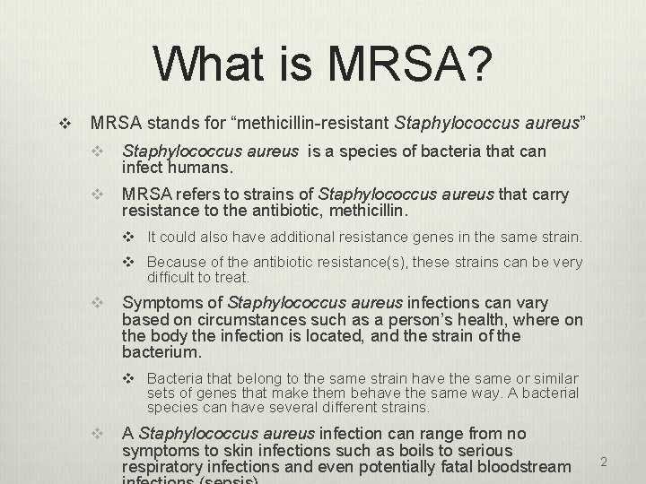 What is MRSA? v MRSA stands for “methicillin-resistant Staphylococcus aureus” v Staphylococcus aureus is