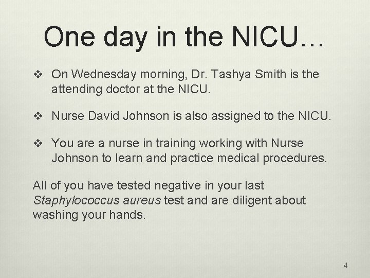 One day in the NICU… v On Wednesday morning, Dr. Tashya Smith is the