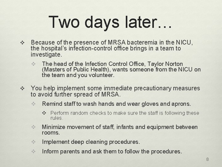 Two days later… v Because of the presence of MRSA bacteremia in the NICU,