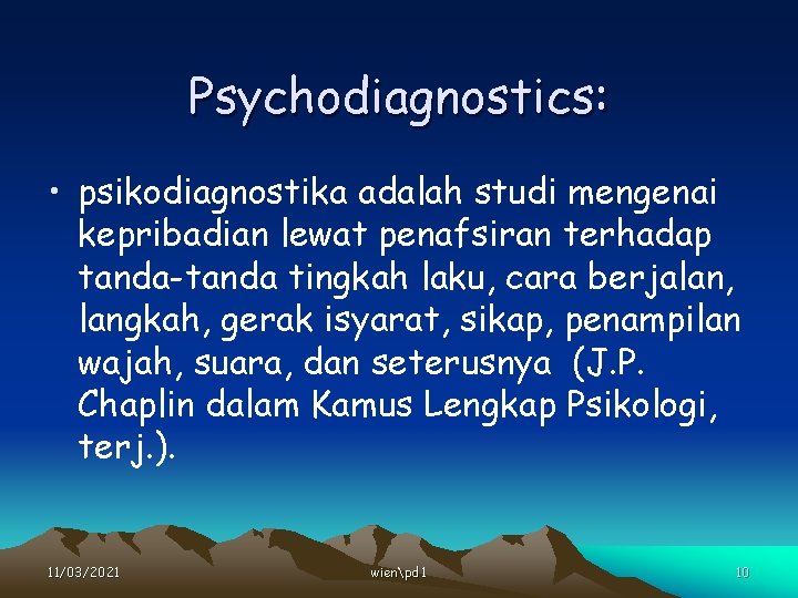 Psychodiagnostics: • psikodiagnostika adalah studi mengenai kepribadian lewat penafsiran terhadap tanda-tanda tingkah laku, cara