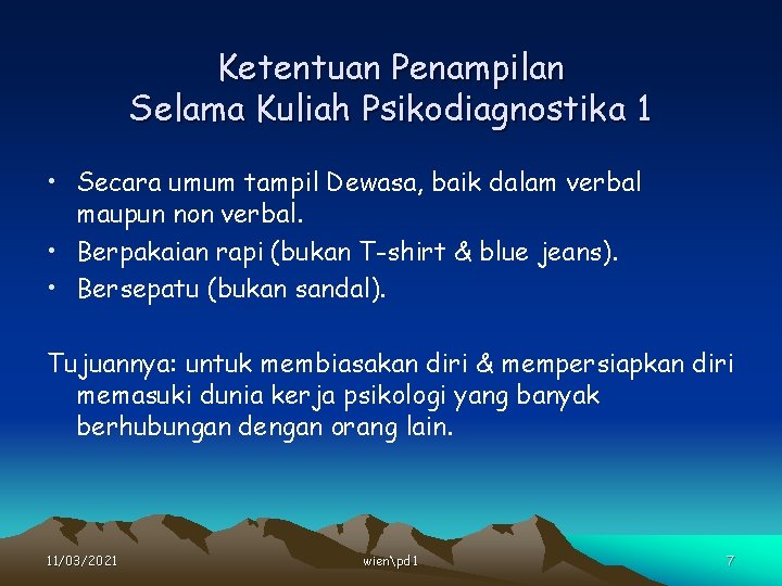 Ketentuan Penampilan Selama Kuliah Psikodiagnostika 1 • Secara umum tampil Dewasa, baik dalam verbal