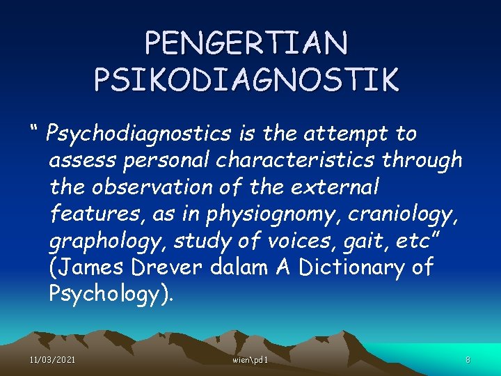 PENGERTIAN PSIKODIAGNOSTIK “ Psychodiagnostics is the attempt to assess personal characteristics through the observation