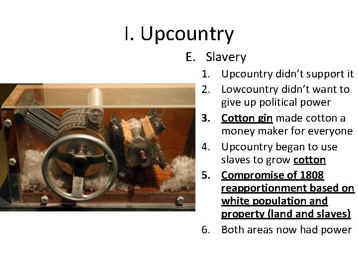 I. Upcountry E. Slavery 1. Upcountry didn’t support it 2. Lowcountry didn’t want to