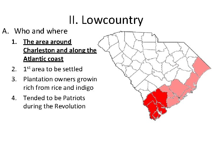A. Who and where II. Lowcountry 1. The area around Charleston and along the