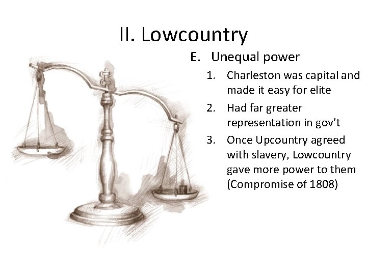 II. Lowcountry E. Unequal power 1. Charleston was capital and made it easy for