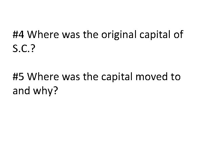 #4 Where was the original capital of S. C. ? #5 Where was the